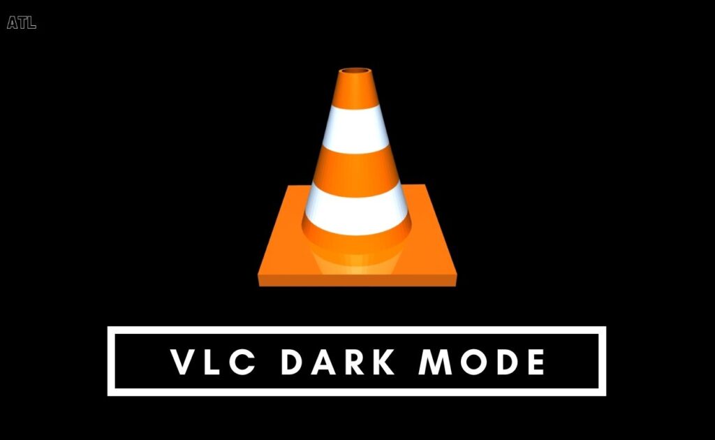 VLC Dark Mode – How to enable it on Smartphone and PC